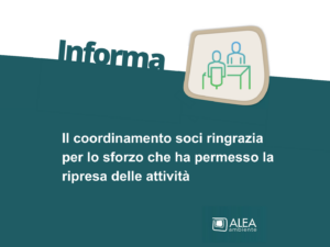 IL COORDINAMENTO SOCI RINGRAZIA PER LO SFORZO CHE HA PERMESSO LA RIPRESA DELLE ATTIVITA’