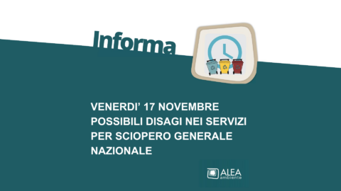 VENERDI’ 17 NOVEMBRE POSSIBILI DISAGI NEI SERVIZI PER SCIOPERO GENERALE NAZIONALE