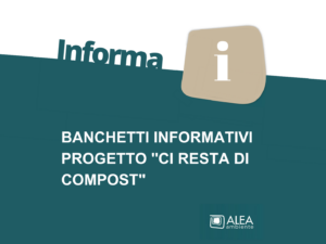 BANCHETTI INFORMATIVI PROGETTO “CI RESTA DI COMPOST”