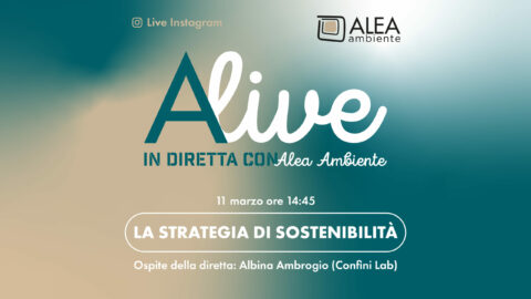 ALIVE - IN DIRETTA CON ALEA AMBIENTE LA STRATEGIA DI SOSTENIBILITÀ