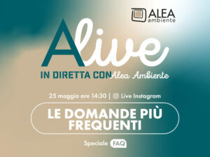 ALIVE – IN DIRETTA CON ALEA AMBIENTE: LE DOMANDE PIÙ FREQUENTI