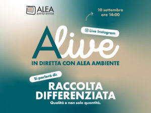 ALIVE – IN DIRETTA CON ALEA AMBIENTE: RACCOLTA DIFFERENZIATA qualità e non solo quantità