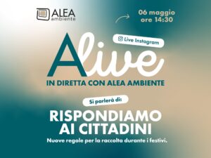 ALIVE – IN DIRETTA CON ALEA AMBIENTE: Nuove regole per la raccolta durante i festivi