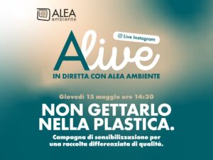 ALIVE – IN DIRETTA CON ALEA AMBIENTE: NON GETTARLO NELLA PLASTICA